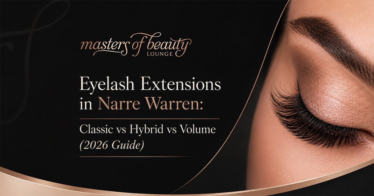 Eyelash Extensions in Narre Warren: Classic vs Hybrid vs Volume (2026 Guide)