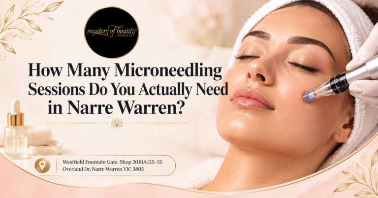 How Many Microneedling Sessions Do You Actually Need in Narre Warren?